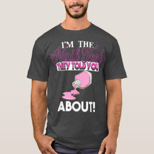 The Nail Tech they Told you About Funny Gift T-Shirt