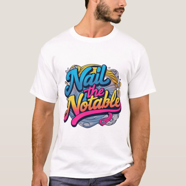 The "Nail the Noteable" t-shirt (Front)