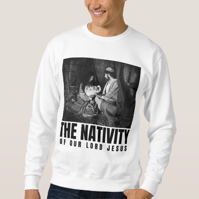 The Nativity Of Our Lord Jesus Christ Christmas Sweatshirt (Front)