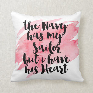 The Navy Has My Sailor But I Have His Heart Cushion