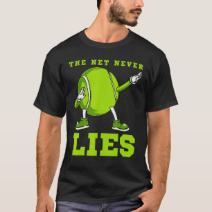 The Net Never Lies Tennis Dab Dance Ball Fun Man T-Shirt