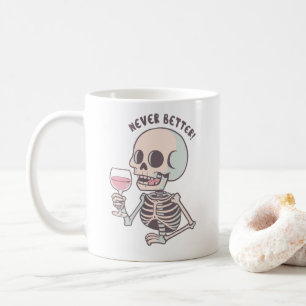 The "NEVER BETTER" Sarcastic Skeleton Mug