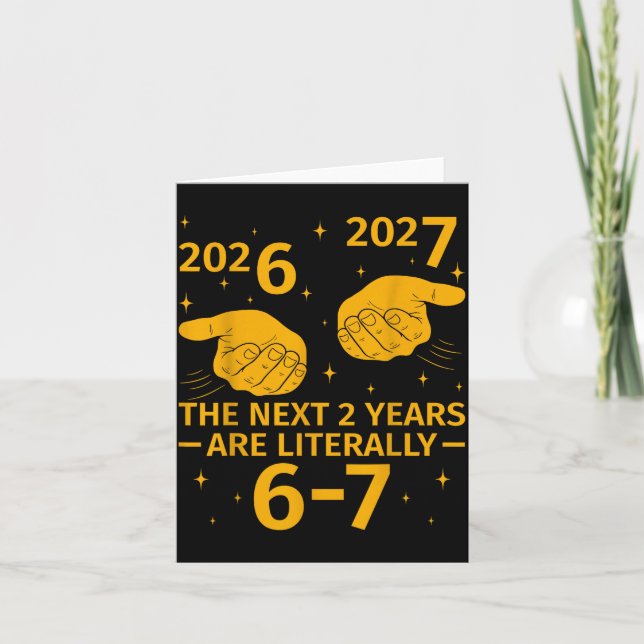 The Next 2 Years Are Literally 6-7 Funny 67 Meme N Card (Front)
