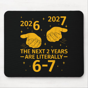 The Next 2 Years Are Literally 6-7 Funny 67 Meme N Mouse Pad