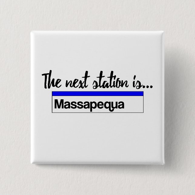 The Next Station is...Massapequa 15 Cm Square Badge (Front)