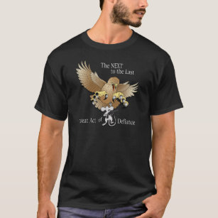 The Next to the Last Act of Defiance T-Shirt