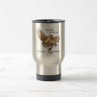 The Next to the Last Act of Defiance Travel Mug