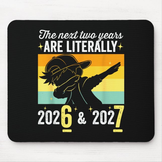 The Next Two Years Are Literally 6 7 Happy New Yea Mouse Pad (Front)