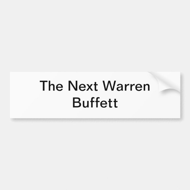 The Next Warren Buffett Bumper Sticker (Front)