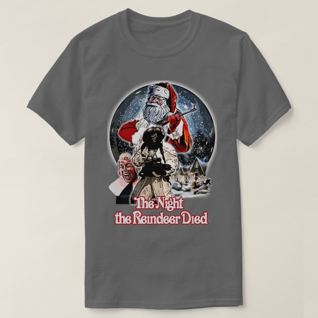 the night the Reindeer died T-Shirt (Design Front)