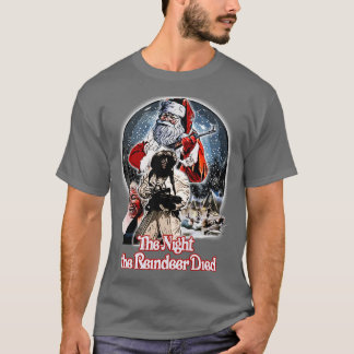 the night the Reindeer died T-Shirt