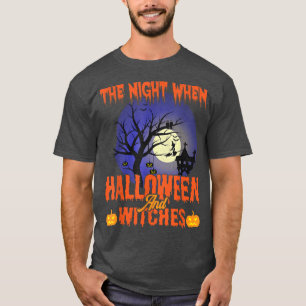 The night when Halloween And witches Tee T-Shirt