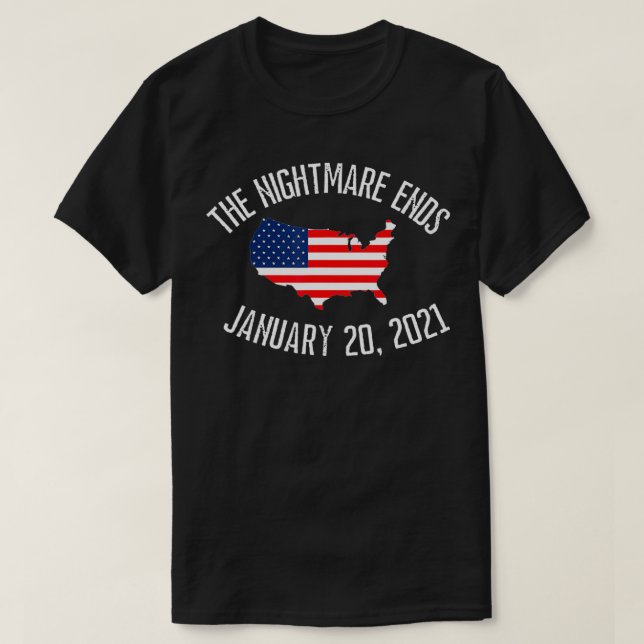 The Nightmare Ends Funny Inauguration Day January  T-Shirt (Design Front)
