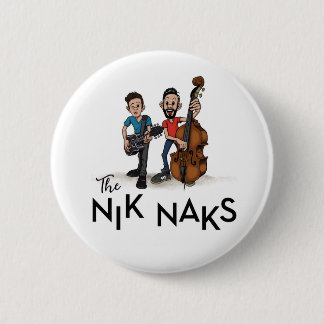 THE NIK NAKS Button