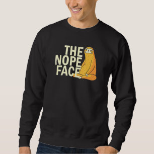 The Nope Face Sloth Humor Sarcastic Men Women Sweatshirt