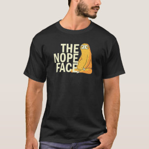 The Nope Face  Sloth Humor Sarcastic  Men Women T-Shirt