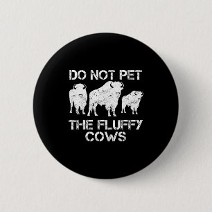 The Not Pet Fluffy Cows 6 Cm Round Badge