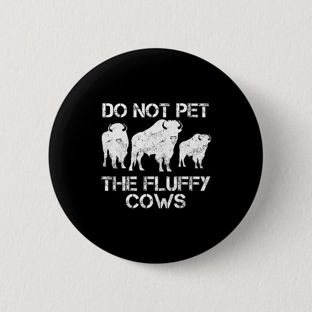 The Not Pet Fluffy Cows 6 Cm Round Badge (Front)