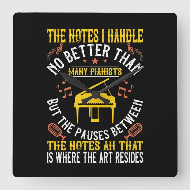 The Notes I Handle No Better Than Many Pianists Square Wall Clock (Front)