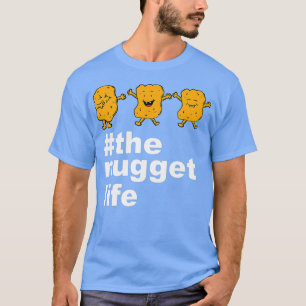 The Nugget Life Funny Chicken Nug Gifts Women T-Shirt