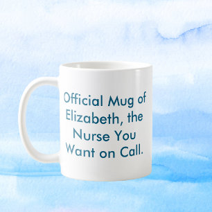 The Nurse You Want on Call – Custom Name Coffee Mug