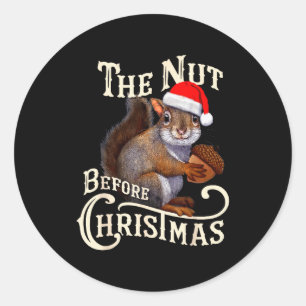 The Nut Before Christmas Squirrel Funny Classic Round Sticker