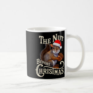 The Nut Before Christmas Squirrel Funny  Coffee Mug