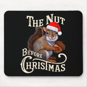 The Nut Before Christmas Squirrel Funny  Mouse Pad