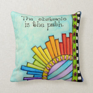 The Obstacle Is ThePath Cushion