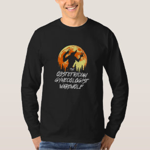 The Obstetrician Gynaecologist Werewolf Halloween  T-Shirt