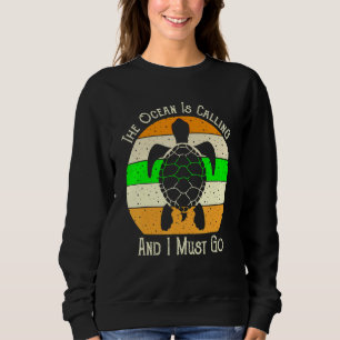 The ocean is calling and i must go vintage turtle sweatshirt