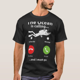The Ocean Is Calling Scuba Divers Diving Graphic T-Shirt