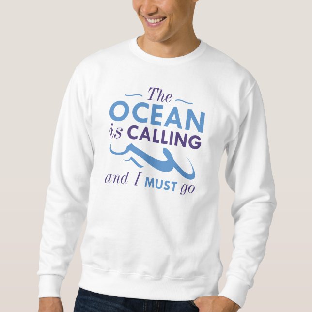 The Ocean Is Calling Sweatshirt (Front)