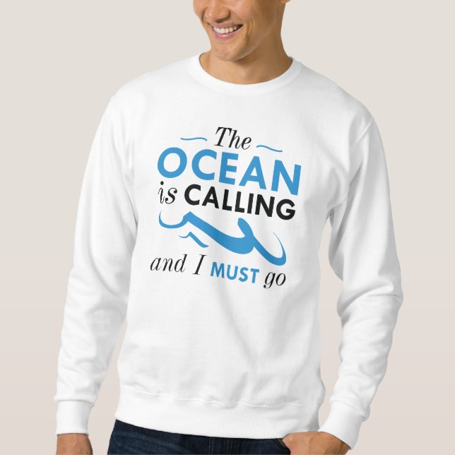 The Ocean Is Calling Sweatshirt (Front)