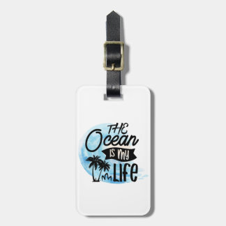 The Ocean is My Life Luggage Tag