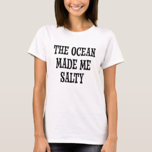 The ocean made me salty funny women's shirt