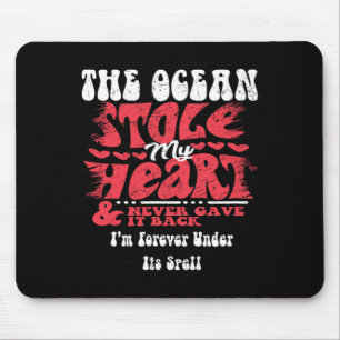 The Ocean Stole My Heart ~ Funny Valentines Day  Mouse Pad