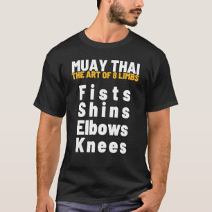 The Of 8 Limbs Muay Thai Martial Fighter Gym Boxin T-Shirt