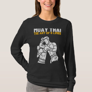 The Of 8 Limbs Muay Thai Martial Kick Boxing Fight T-Shirt
