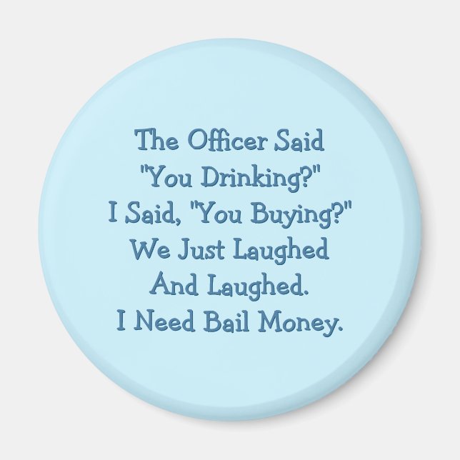 The Officer Said You Drinking Funny Fridge Magnet (Front)