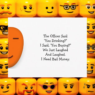 The Officer Said You Drinking.. Send a Smile Card