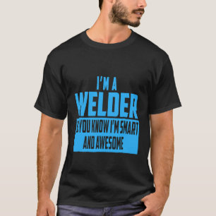 The Official Smart And Awesome Welder (Blue) T-Shirt