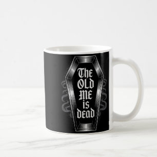 The Old Me Is Dead Humorous Transformation New Beg Coffee Mug