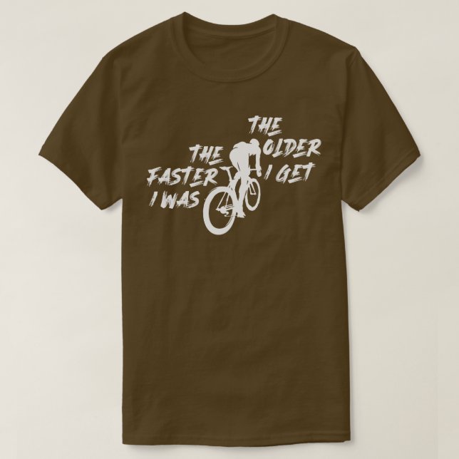 The older i get the faster i was T-Shirt (Design Front)