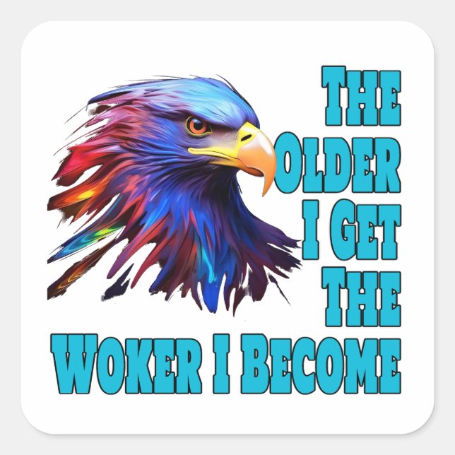 The Older I Get The Woker I Become Square Sticker (Front)