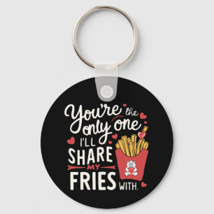 The one I’ll Share My Fries With Funny Valentines Key Ring