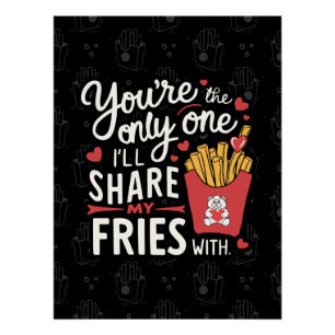The one I’ll Share My Fries With Funny Valentines Poster