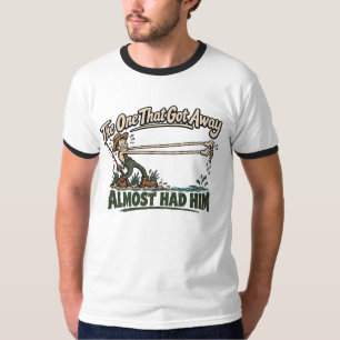 The One That Got Away Almost Had Him Funny Fishing T-Shirt