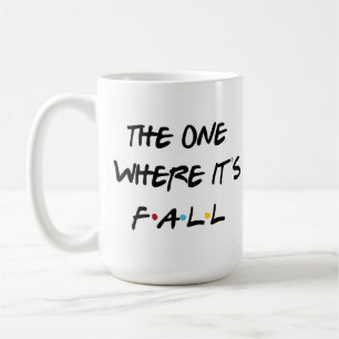 The One Where It's Fall Coffee Mug