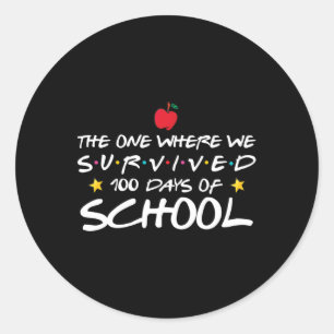 The One Where We Survived 100 Days Of School  Classic Round Sticker